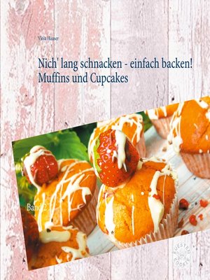 cover image of Nich' lang schnacken--einfach backen! Muffins und Cupcakes